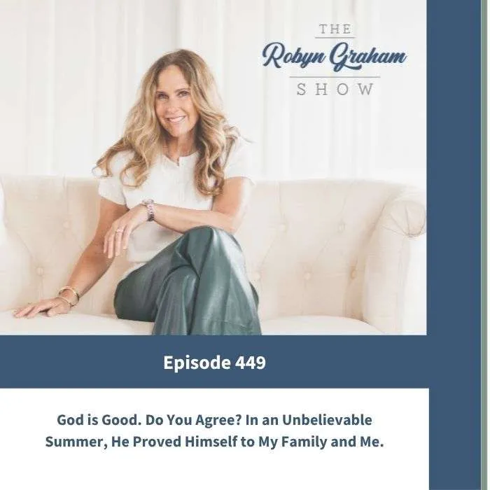 God is Good. Do You Agree? In an Unbelievable Summer, He Proved Himself to My Family and Me.